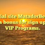 Official site MatadorBet 💰 Get a bonus for sign up 💰 VIP Programs.