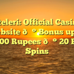 siteleri: Official Casino Website 💰 Bonus up to 10000 Rupees 💰 20 Free Spins