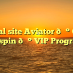 Official site Aviator 💰 Offers free spin 💰 VIP Programs.