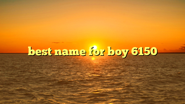 best name for boy 6150