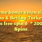 deneme bonus veren siteler Casino & Betting Turkey 💰 Offers free spin 💰 200 Free Spins